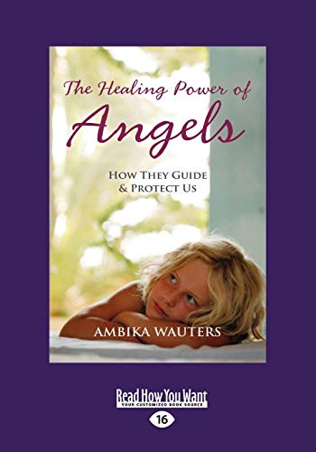 The Healing Power of Angels: How They Guide & Protect Us